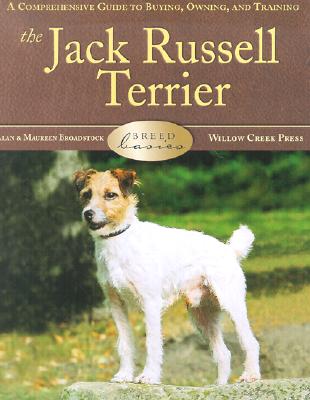 The Jack Russell Terrier: A Comprehensive Guide to Buying, Owning, and Training (Breed Basics)