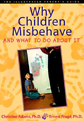 Image for Why Children Misbehave and What to Do about It; Why Children Misbehave and What to Do about It Why Children Misbehave and What to Do about It; Why Children Misbehave and What to Do about It