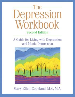 Image for The Depression Workbook: A Guide for Living with Depression and Manic Depression, Second Edition (A New Harbinger Self-Help Workbook) The Depression Workbook: A Guide for Living with Depression and Manic Depression, Second Edition (A New Harbinger Self-Help Workbook)