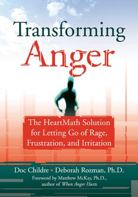 Transforming Anger: The Heartmath Solution for Letting Go of Rage, Frustration, and Irritation Image for Transforming Anger: The Heartmath Solution for Letting Go of Rage, Frustration, and Irritation