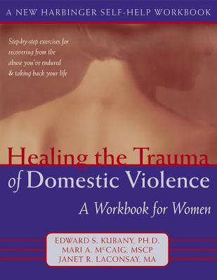 HEALING THE TRAUMA OF DOMESTIC VIOLENCE A WORKBOOK FOR WOMEN