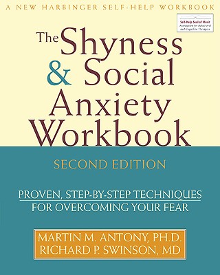 Image for Shyness and Social Anxiety Workbook: Proven, Step-by-Step Techniques for Overcoming your Fear