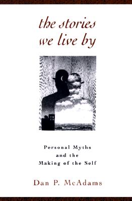 The Stories We Live; Personal Myths And The Making Of The Self