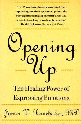 Image for Opening Up, Second Edition: The Healing Power of Expressing Emotions Opening Up, Second Edition: The Healing Power of Expressing Emotions