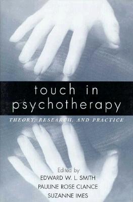 Touch in Psychotherapy: Theory, Research, and Practice