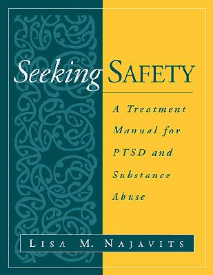 Seeking Safety: A Treatment Manual for PTSD and Substance Abuse