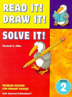 Read It! Draw It! Solve It! Problem Solving for Primary Grades, Grade 2