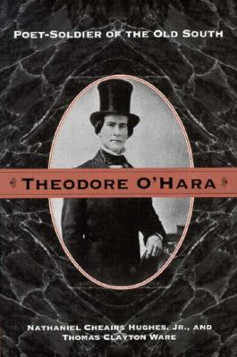 THEODORE O'HARA: POET SOLDIER OF OLD SOUTH