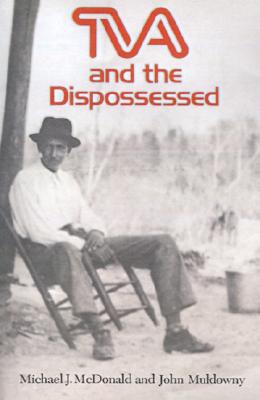TVA and the Dispossessed: The Resettlement of Population In The Norris Dam Area