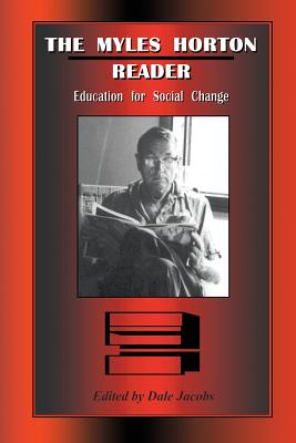 The Myles Horton Reader: Education For Social Change