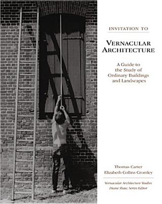 Image for Invitation to Vernacular Architecture: A Guide to the Study of Ordinary Buildings and Landscapes