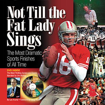 Image for Not Till the Fat Lady Sings: The Most Dramatic Sports Finishes of All Time