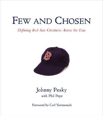FEW AND CHOSEN: DEFINING RED SOX GREATNESS ACROSS THE ERAS