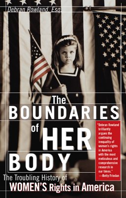 Image for The Boundaries of Her Body: The Troubling History of Women's Rights in America