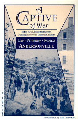 A Captive of War: Hospital Steward 17th Regiment Ohio Volunteer Infantry