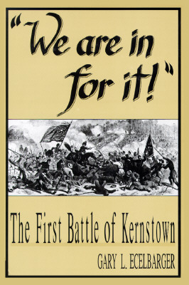 We Are in for It: The First Battle of Kernstown, March 23, 1862