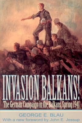INVASION BALKANS! The German Campaign in the Balkans, Spring 1941