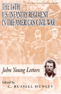 The 14th U.S. Infantry Regiment in the American Civil War: John Young Letters