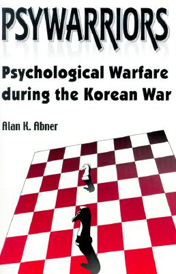 Image for Psywarriors: Psychological Warfare During the Korean War