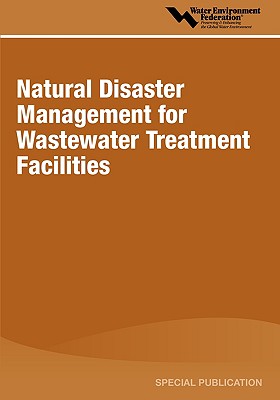 Natural Disaster Management for Wastewater Treatment Facilities: A Special Publication