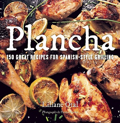 Plancha: 150 Great Recipes for Spanish-Style Grilling
