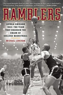 Ramblers: Loyola Chicago 1963 — The Team that Changed the Color of College Basketball Image for Ramblers: Loyola Chicago 1963 — The Team that Changed the Color of College Basketball