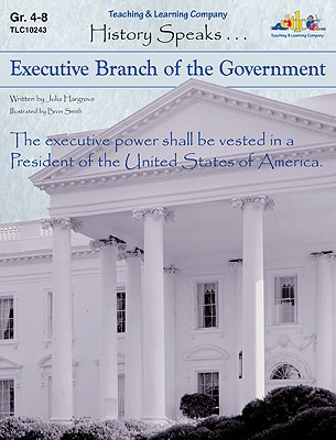 History Speaks : Executive Branch of the Government