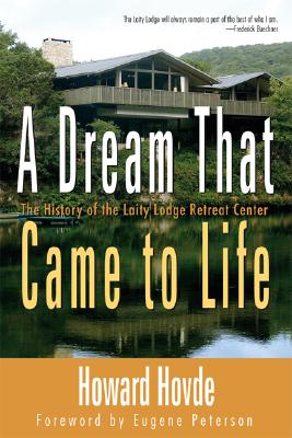A Dream That Came to Life: The History of the Laity Lodge Retreat Center