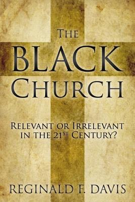The Black Church: Relevant or Irrelevant in the 21st Century