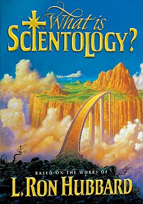 WHAT IS SCIENTOLOGY The Comprehensive Reference on the World's Fastest Growing Religion