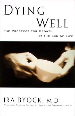 Dying Well: Peace and Possibilities at the End of Life