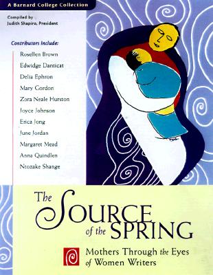 Image for The Source of the Spring: Mothers Through the Eyes of Women Writers
