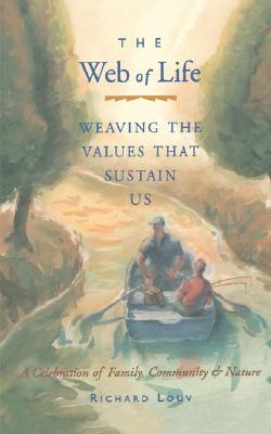 Web of Life: Weaving the Values That Sustain Us (Essays from the Author of Last Child in the Woods and Our Wild Calling) (Revised)