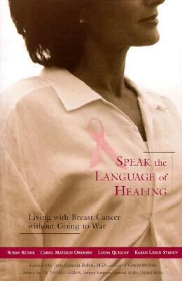Speak the Language of Healing : a New Approach to Breast Cancer. Living with Breast Cancer Without Going to War