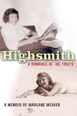 Highsmith: A Romance of the 1950's, a Memoir: