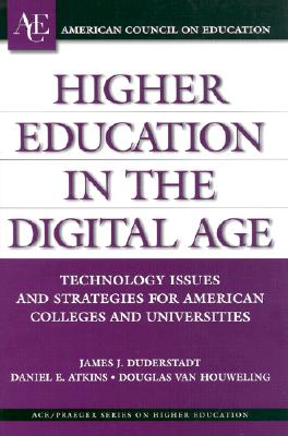 Image for Higher Education in the Digital Age: Technology Issues and Strategies for American Colleges and Universities (ACE/Praeger Series on Higher Education)