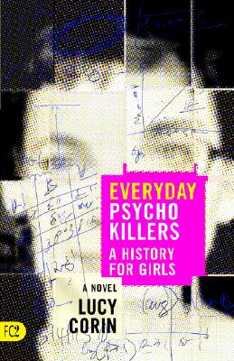 Everyday Psychokillers: A History for Girls, A Novel