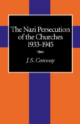 The Nazi Persecution of the Churches, 1933-1945