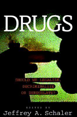 Image for Drugs: Should We Legalize, Decriminalize or Deregulate? (Contemporary Issues)