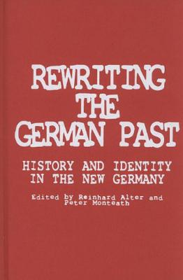 Rewriting the German Past: History and Identity in the New Germany