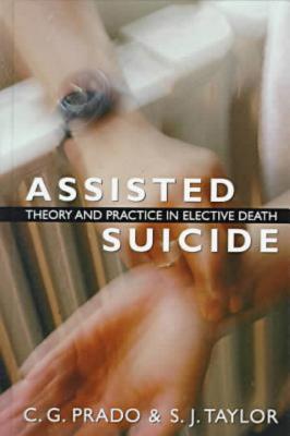 Image for Assisted Suicide: Theory and Practice in Elective Death