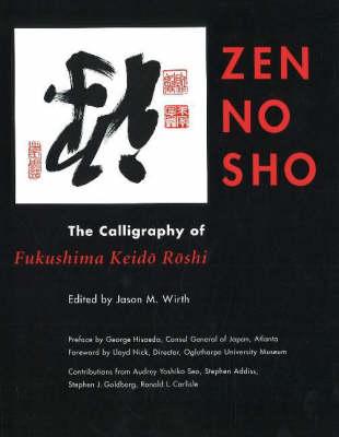 ZEN NO SHO The Calligraphy of Fukushima Keido Roshi
