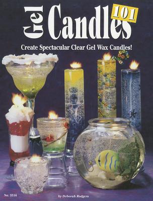 Gel Candles 101: Create Spectacular Clear Gel Wax Candles (Design Originals)