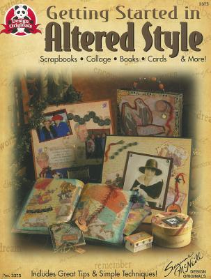 GETTING STARTED IN ALTERED STYLE: SCRAPBOOKS, COLLAGE, BOOKS, CARDS & MORE!