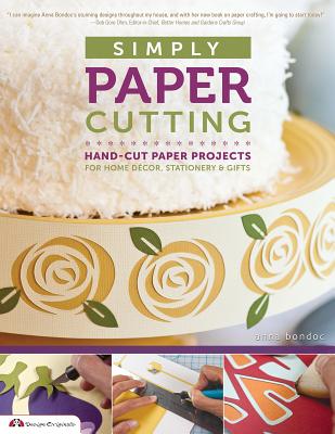 Simply Paper Cutting: Hand-Cut Paper Projects for Home Dcor, Stationery & Gifts (Design Originals)