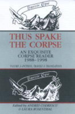Image for Thus Spake the Corpse: An Exquisite Corpse Reader, 1988-1998: Volume 2 - Fictions, Travels & Translations