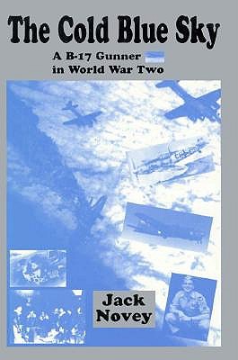 Cold Blue Sky: A B-17 Gunner in World War Two.