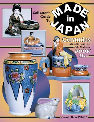 Image for Made in Japan Ceramics Book III: Identification & Values (Collector's Guide to Made in Japan Ceramics)