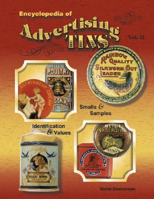 Encyclopedia of Advertising Tins, Vol. 2: Smalls & Samples, Identification & Values