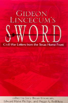 Image for Gideon Lincecum's Sword: Civil War Lettr from the Texas Home Front